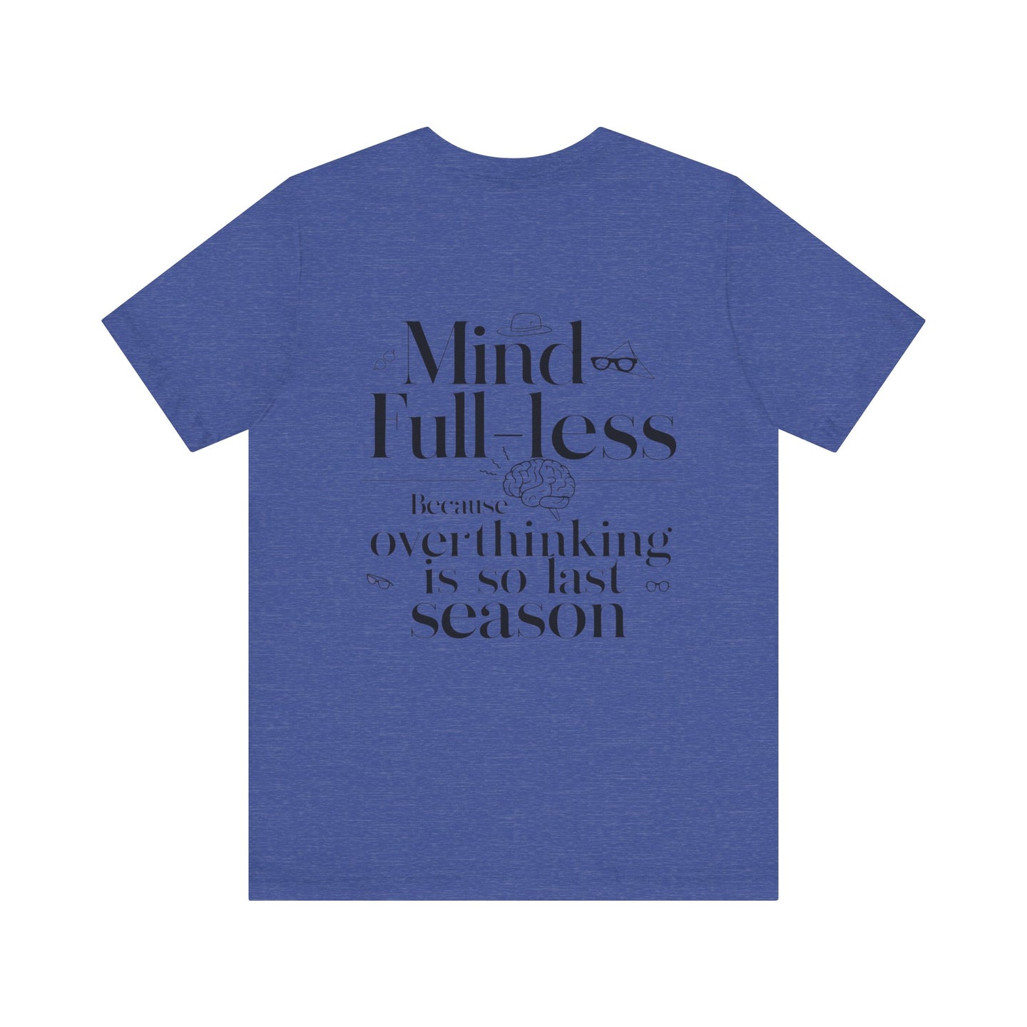 'Mind-Full-Less'. Fashion Tee
